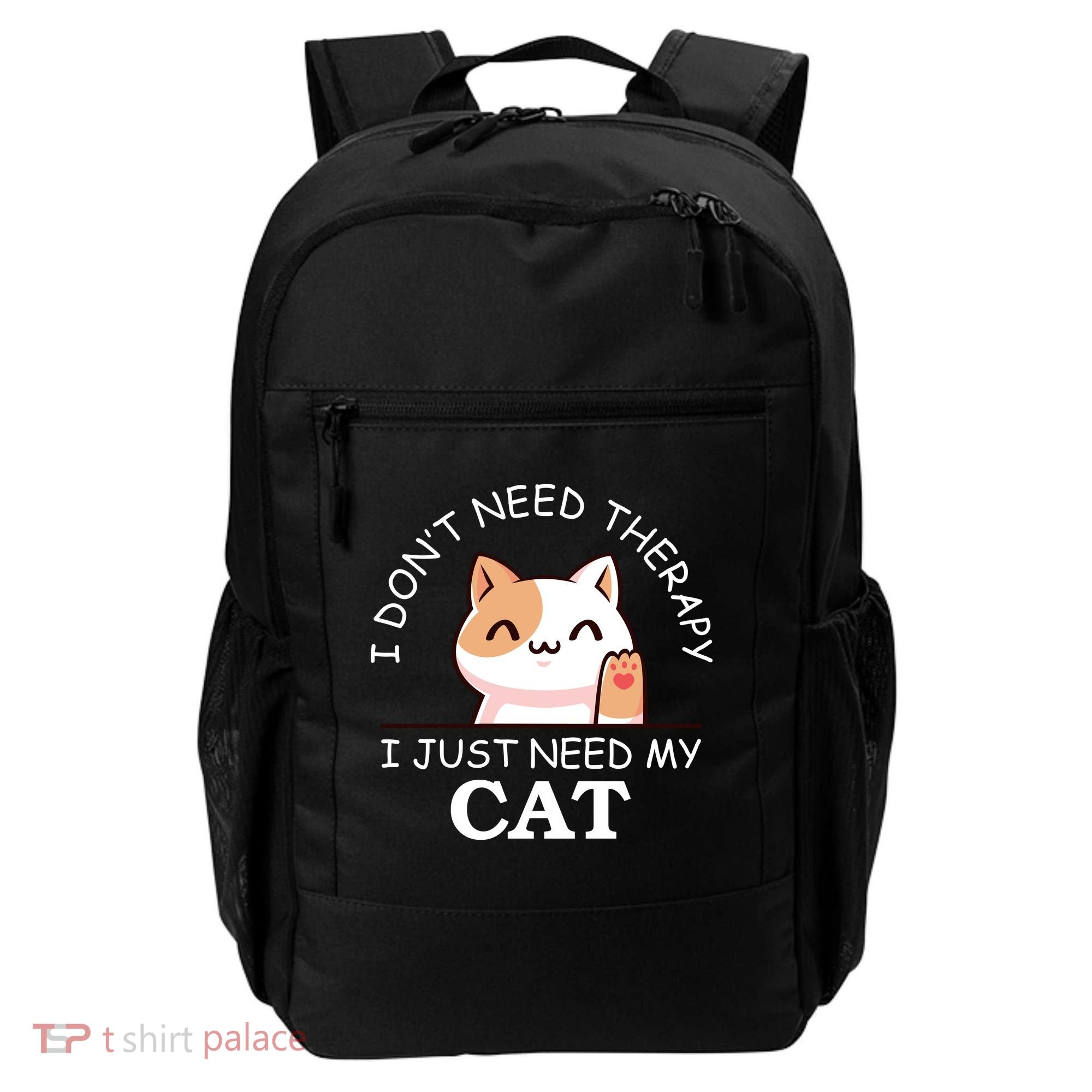 I Don't Need Therapy I Just Need My Cat Cute Backpack