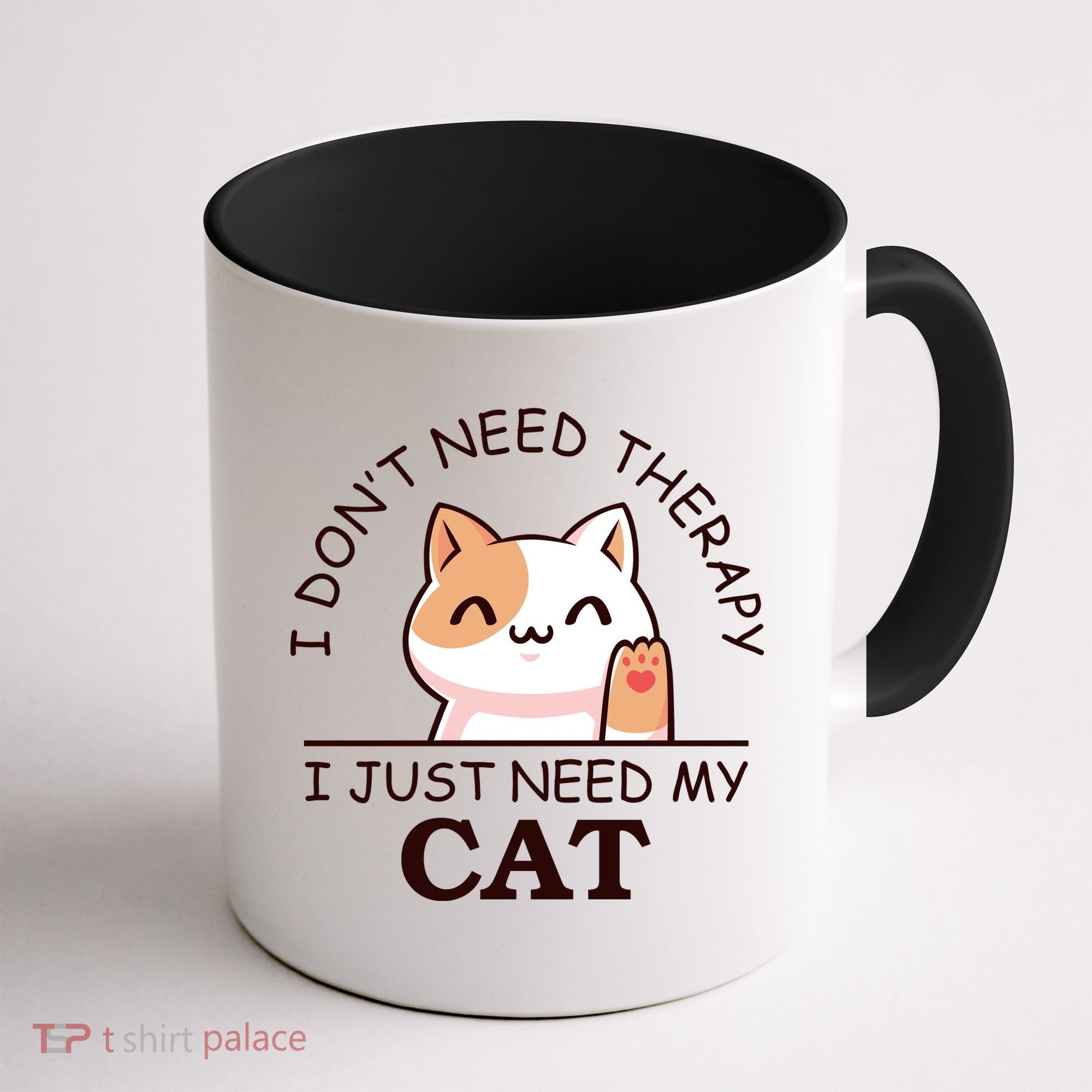 I Don't Need Therapy I Just Need My Cat Cute Coffee Mug