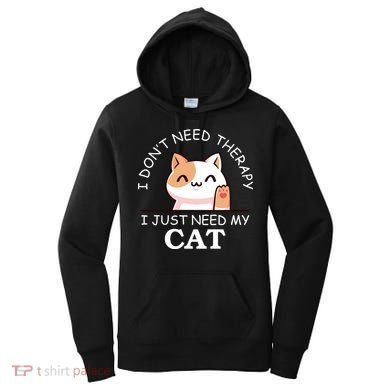 I Don't Need Therapy I Just Need My Cat Cute Women's Hoodie