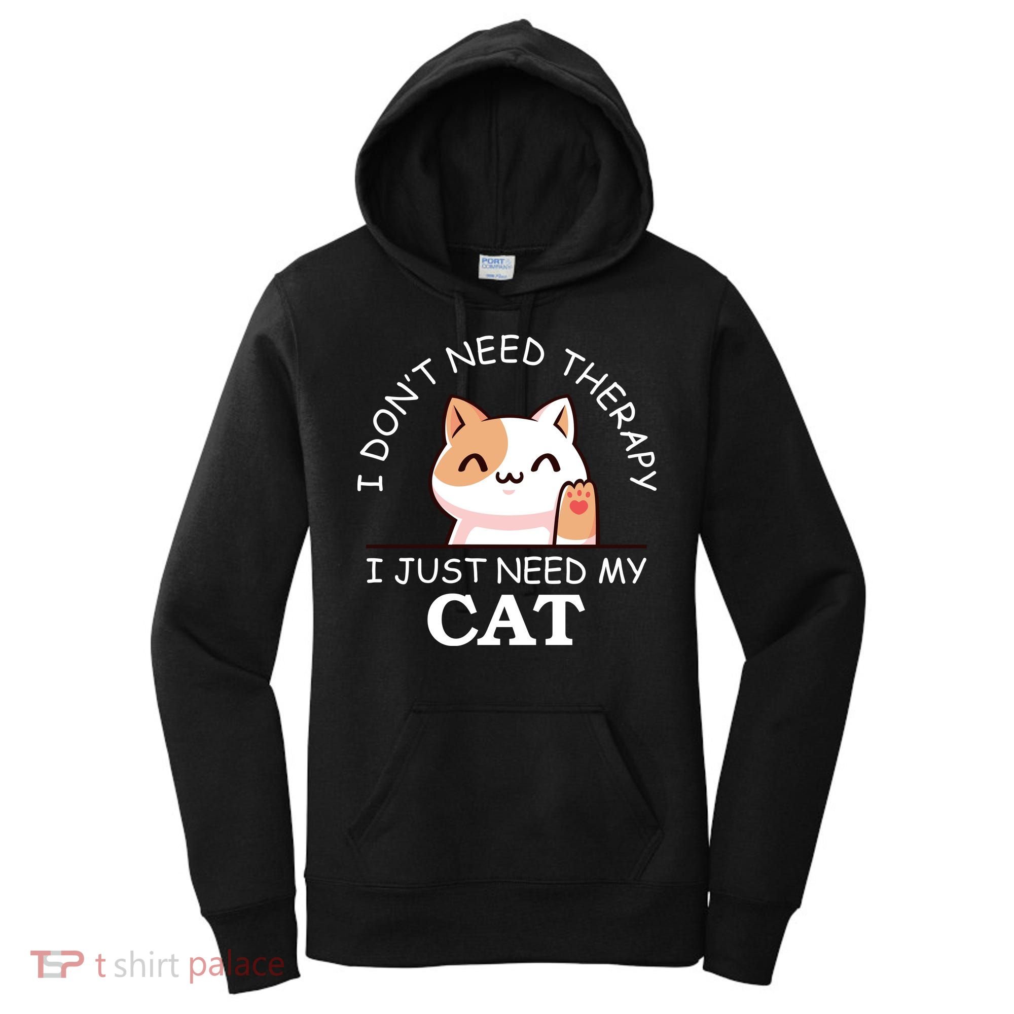 I Don't Need Therapy I Just Need My Cat Cute Women's Hoodie