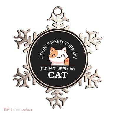 I Don't Need Therapy I Just Need My Cat Cute Ornament