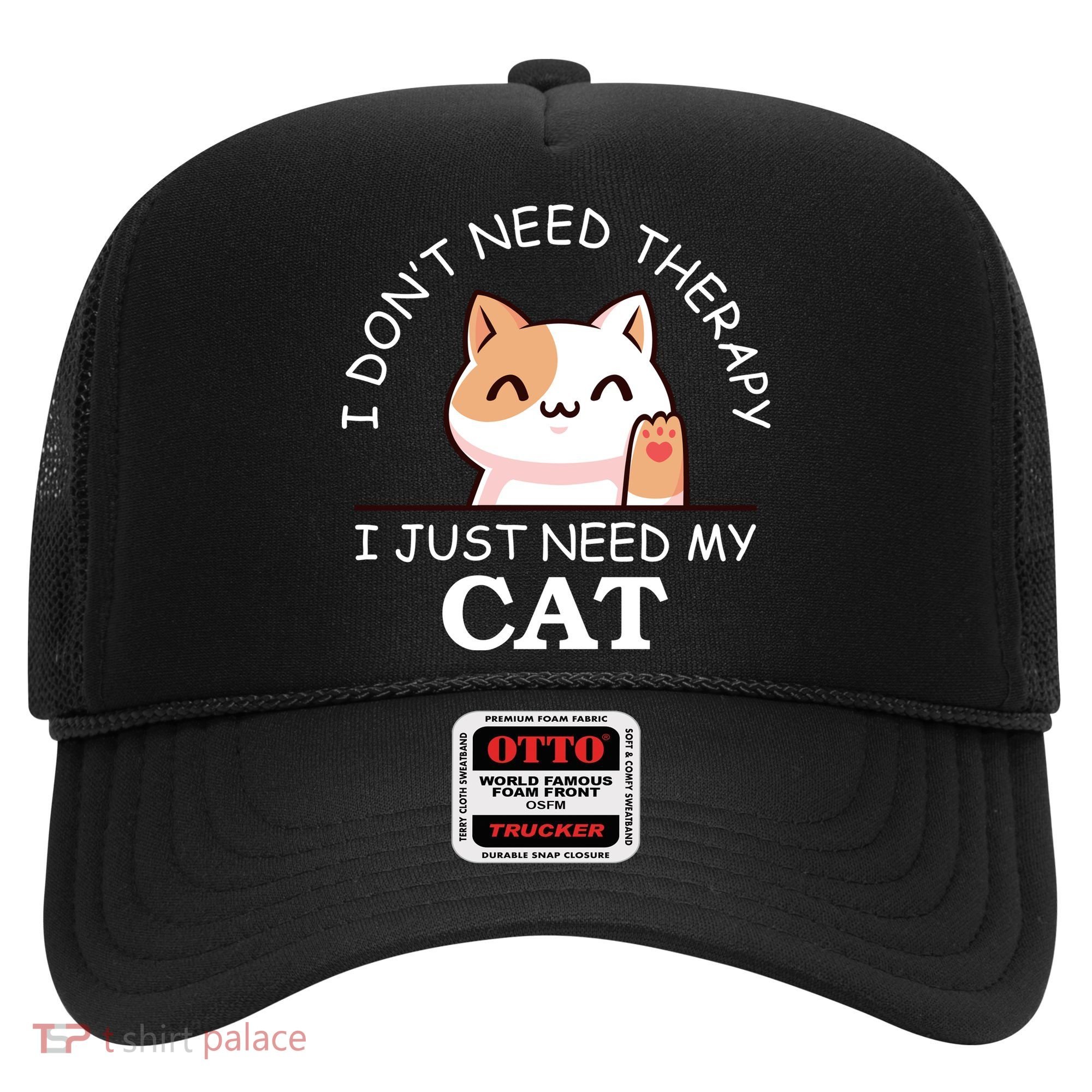 I Don't Need Therapy I Just Need My Cat Cute Hat