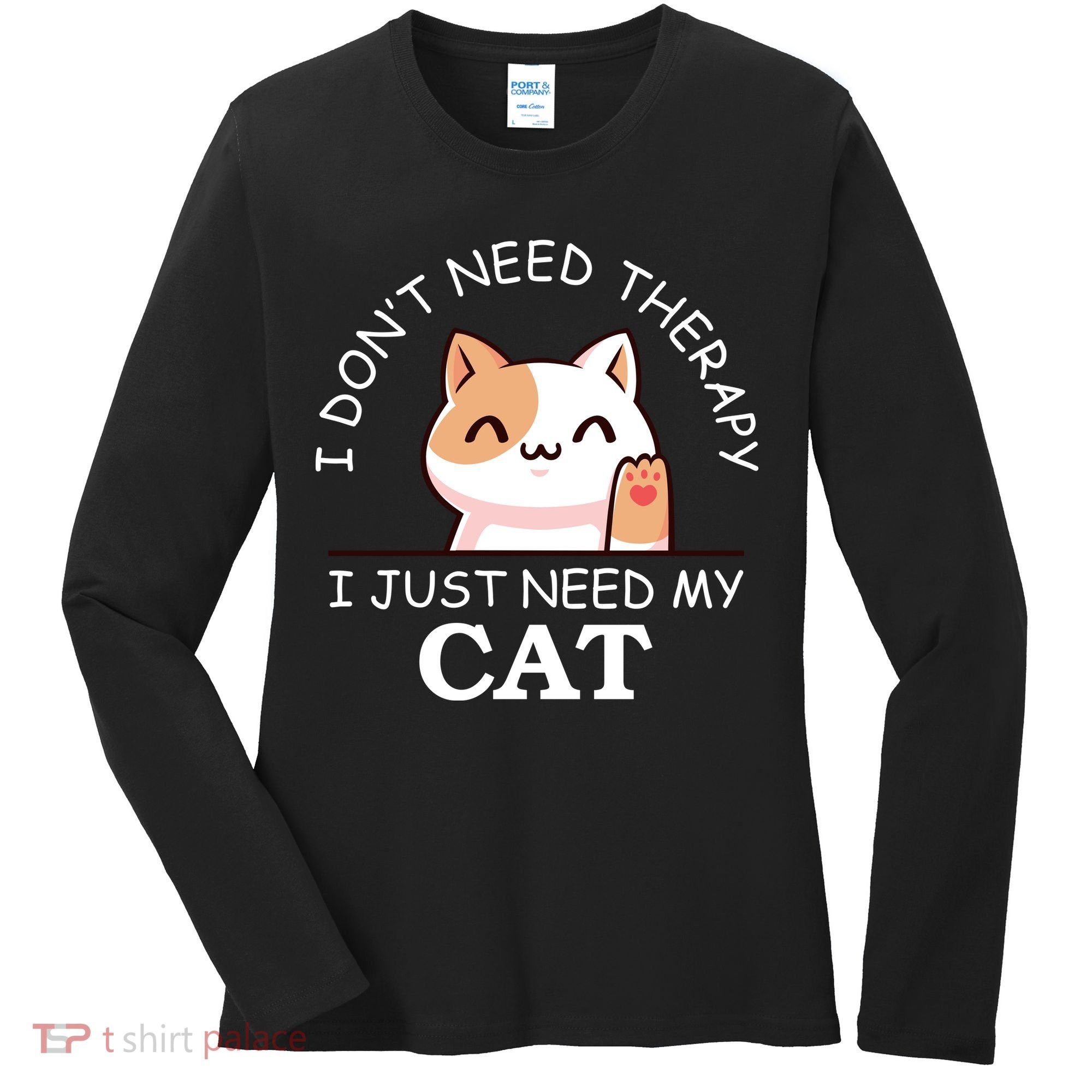 I Don't Need Therapy I Just Need My Cat Cute Women's Long Sleeve Shirt