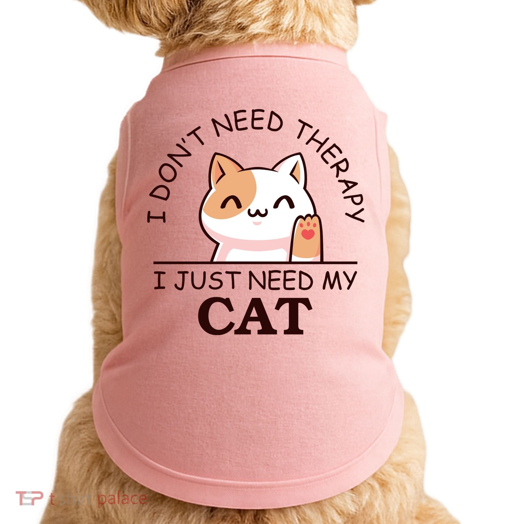 I Don't Need Therapy I Just Need My Cat Cute Doggie Tank