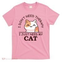 I Don't Need Therapy I Just Need My Cat Cute T-Shirt thumb 0