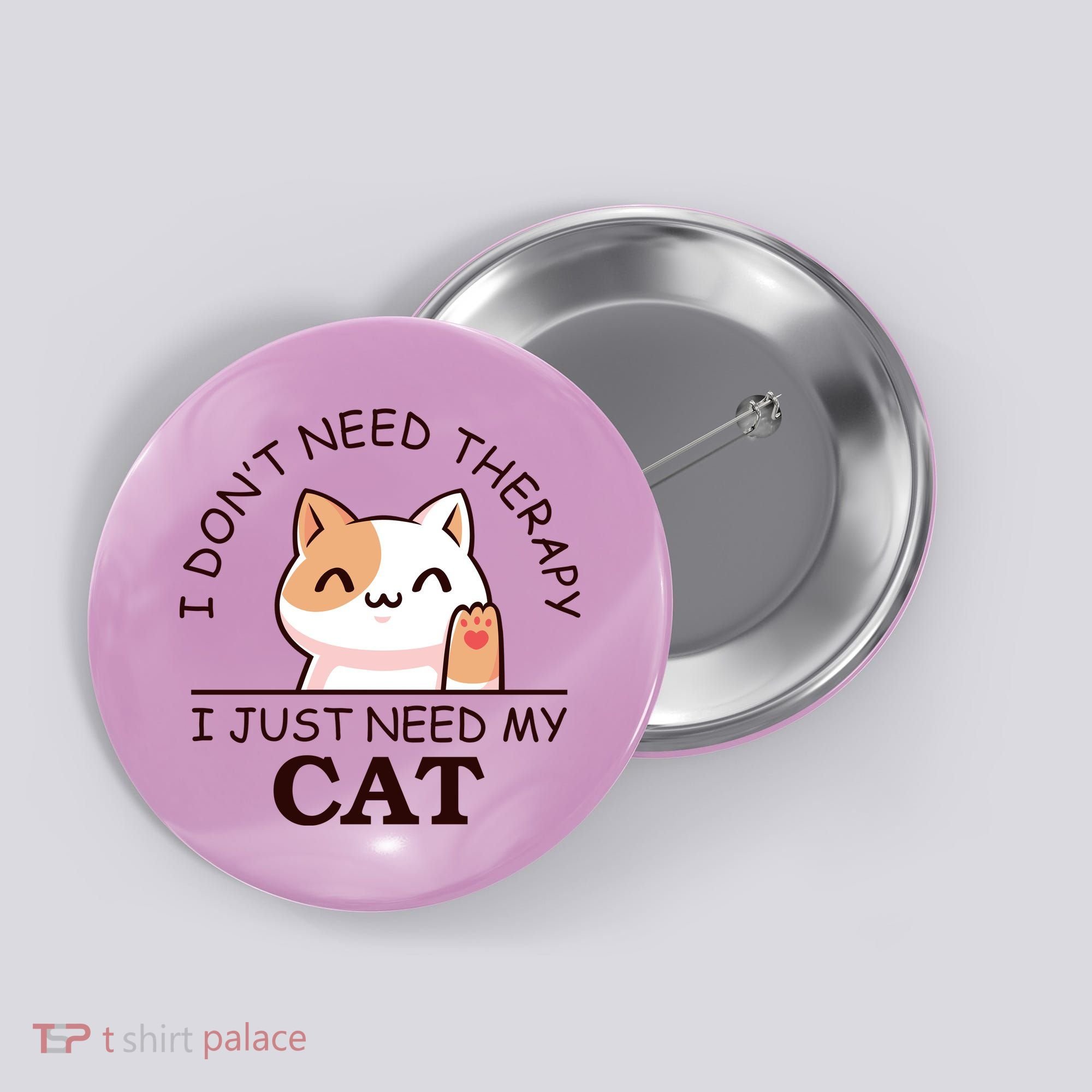 I Don't Need Therapy I Just Need My Cat Cute Button