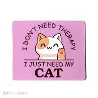 I Don't Need Therapy I Just Need My Cat Cute Mousepad thumb 0