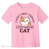 I Don't Need Therapy I Just Need My Cat Cute Toddler T-Shirt thumb 0