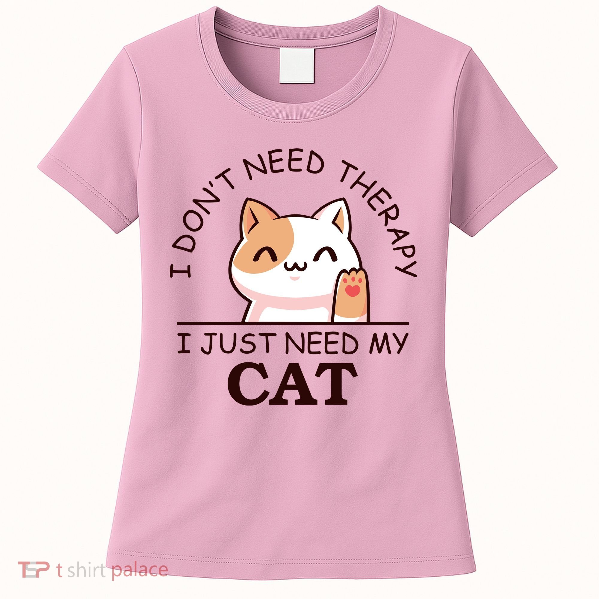 I Don't Need Therapy I Just Need My Cat Cute Women's T-Shirt