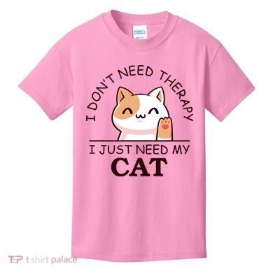 I Don't Need Therapy I Just Need My Cat Cute Kids T-Shirt