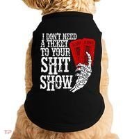 I DonT Need A Ticket To Your Shit Show Doggie Tank thumb 0