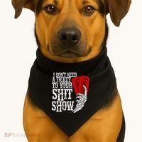 I DonT Need A Ticket To Your Shit Show USA-Made Doggie Bandana thumb 1