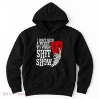I DonT Need A Ticket To Your Shit Show Hoodie thumb 0