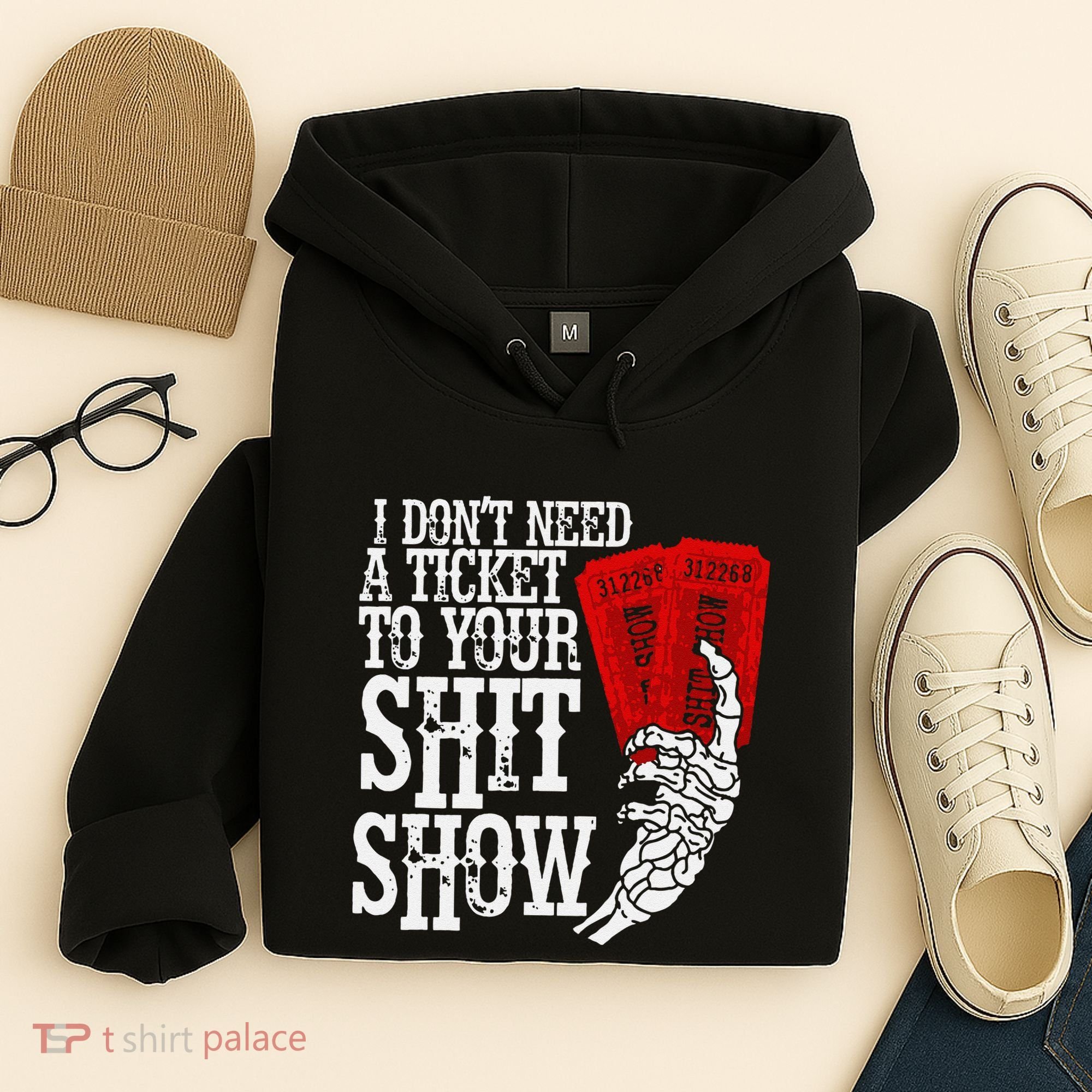 I DonT Need A Ticket To Your Shit Show Hoodie