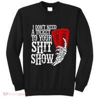 I DonT Need A Ticket To Your Shit Show Sweatshirt thumb 0