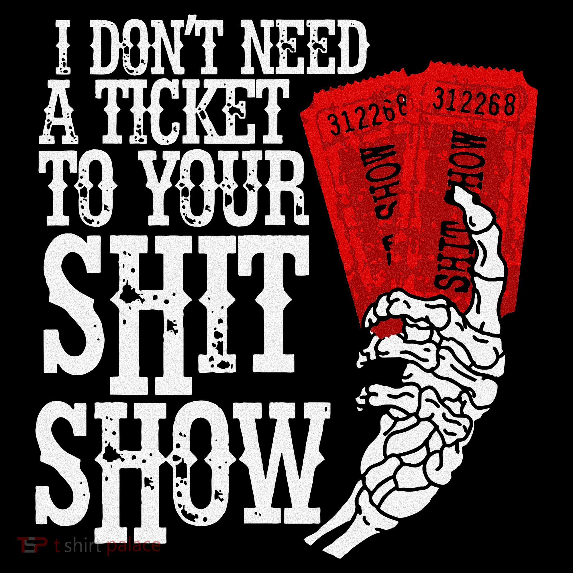 I DonT Need A Ticket To Your Shit Show Sweatshirt