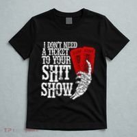 I DonT Need A Ticket To Your Shit Show T-Shirt thumb 5