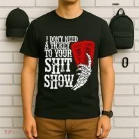 I DonT Need A Ticket To Your Shit Show T-Shirt thumb 6