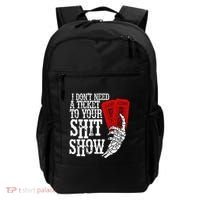 I DonT Need A Ticket To Your Shit Show Backpack thumb 0