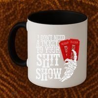 I DonT Need A Ticket To Your Shit Show Coffee Mug thumb 2