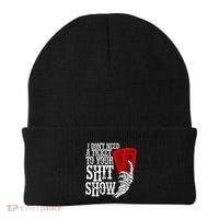 I DonT Need A Ticket To Your Shit Show Beanie thumb 0