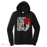 I DonT Need A Ticket To Your Shit Show Women's Hoodie thumb 0