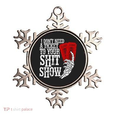 I DonT Need A Ticket To Your Shit Show Ornament