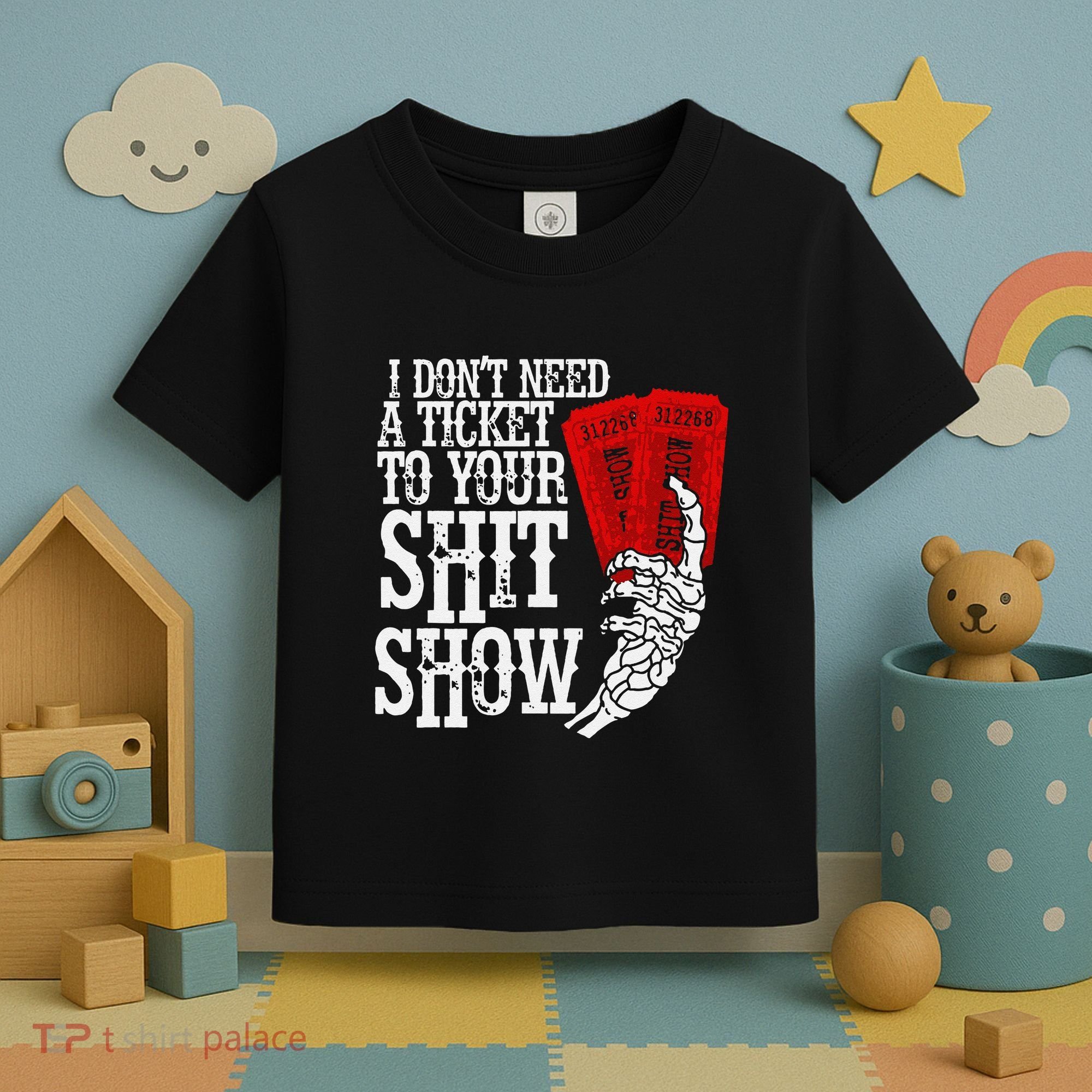 I DonT Need A Ticket To Your Shit Show Toddler T-Shirt