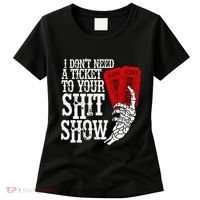 I DonT Need A Ticket To Your Shit Show Women's T-Shirt thumb 0