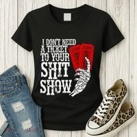 I DonT Need A Ticket To Your Shit Show Women's T-Shirt thumb 3