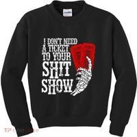 I DonT Need A Ticket To Your Shit Show Kids Sweatshirt thumb 0