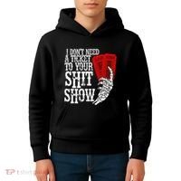 I DonT Need A Ticket To Your Shit Show Kids Hoodie thumb 4