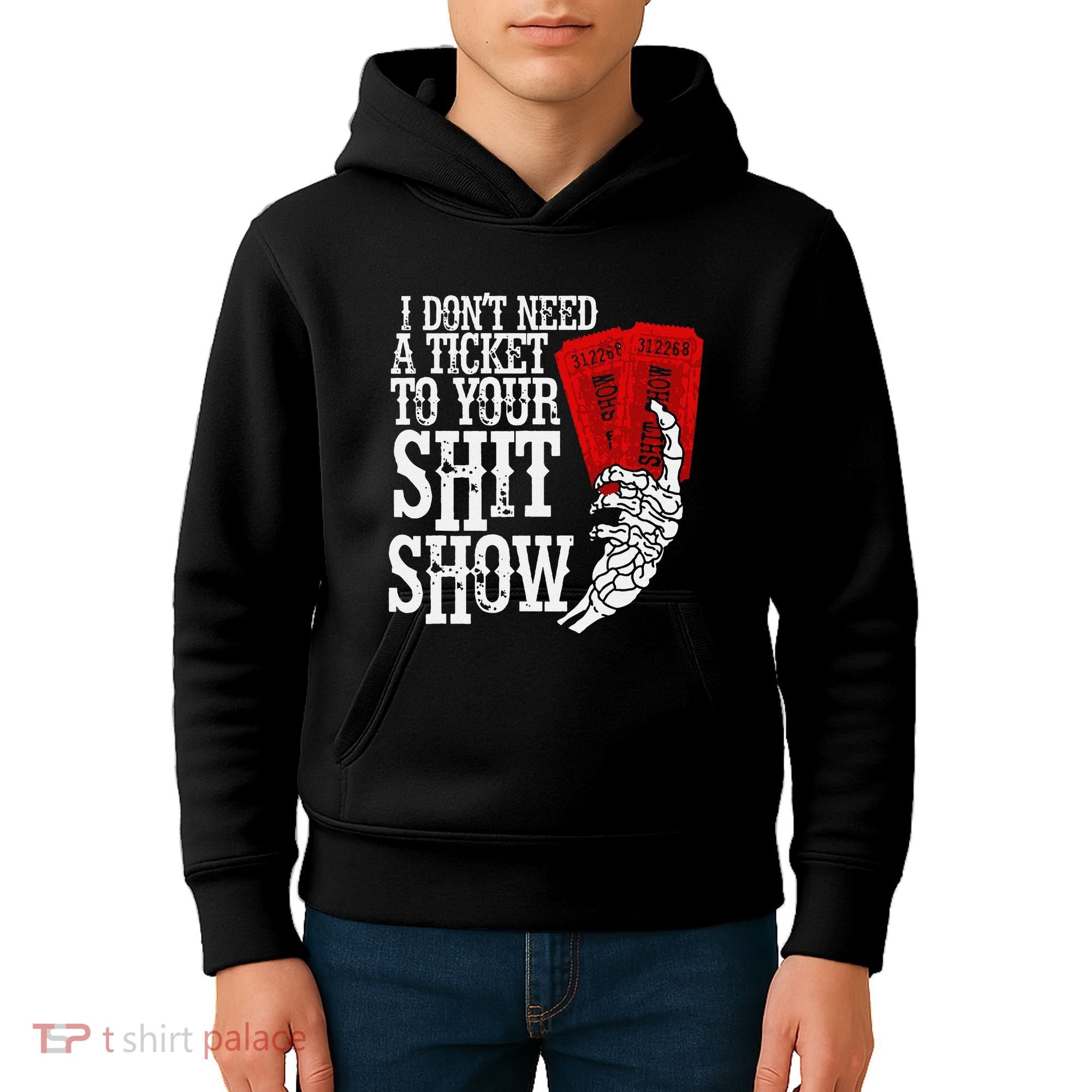 I DonT Need A Ticket To Your Shit Show Kids Hoodie