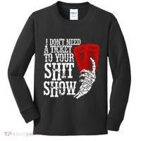 I DonT Need A Ticket To Your Shit Show Kids Long Sleeve Shirt thumb 0
