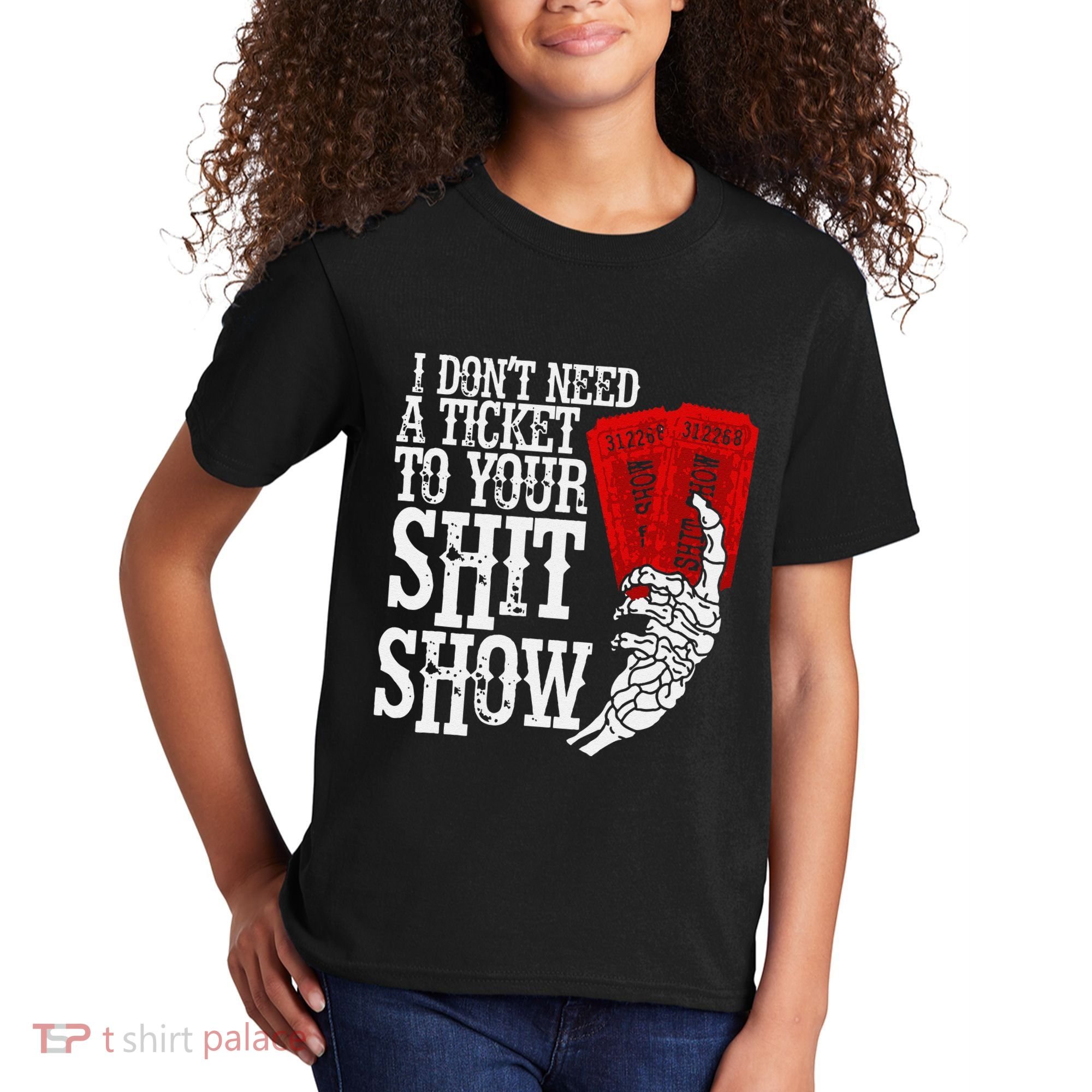 I DonT Need A Ticket To Your Shit Show Kids T-Shirt