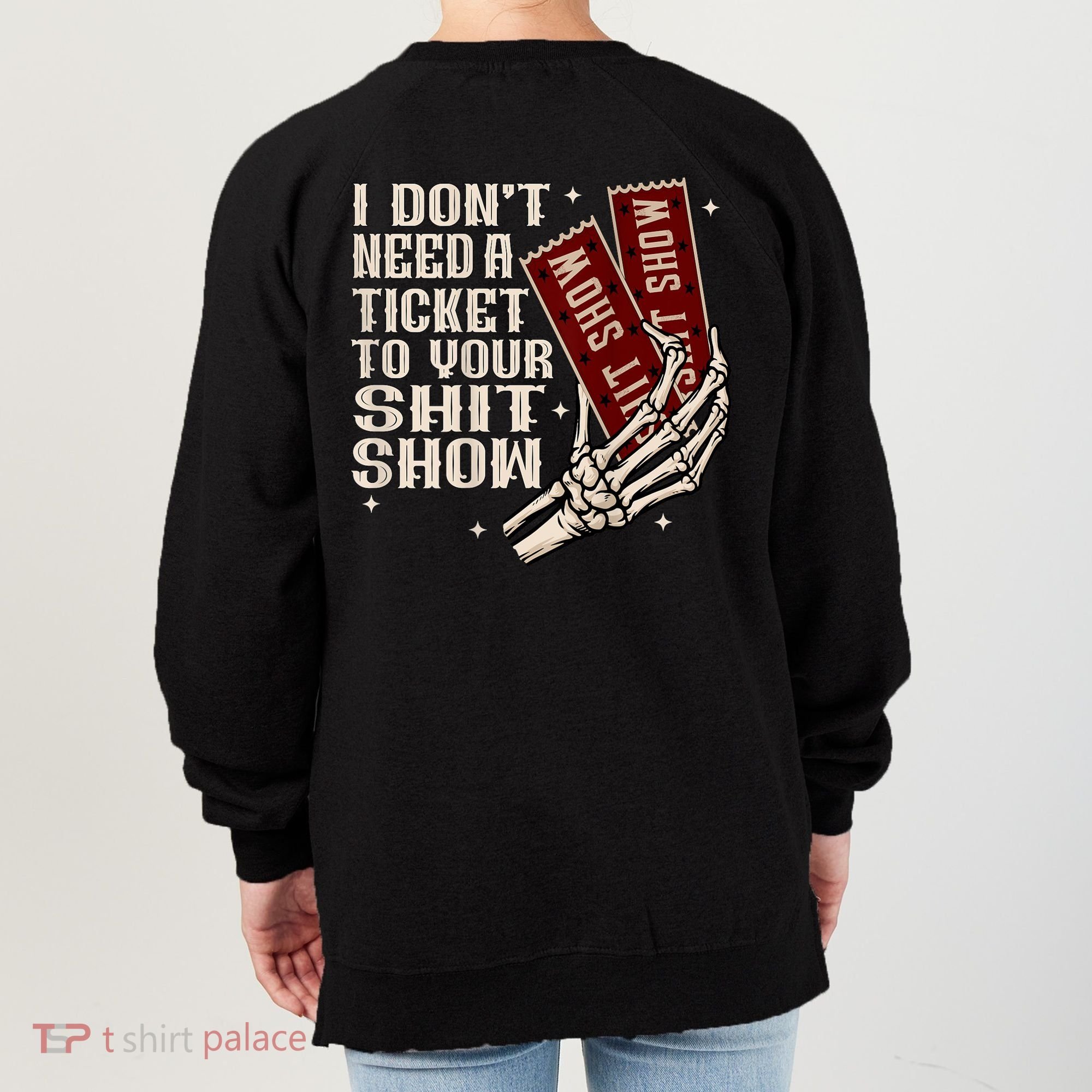 I DonT Need A Ticket To Your Shit Show (2 Sided) High Road Women's Sweatshirt