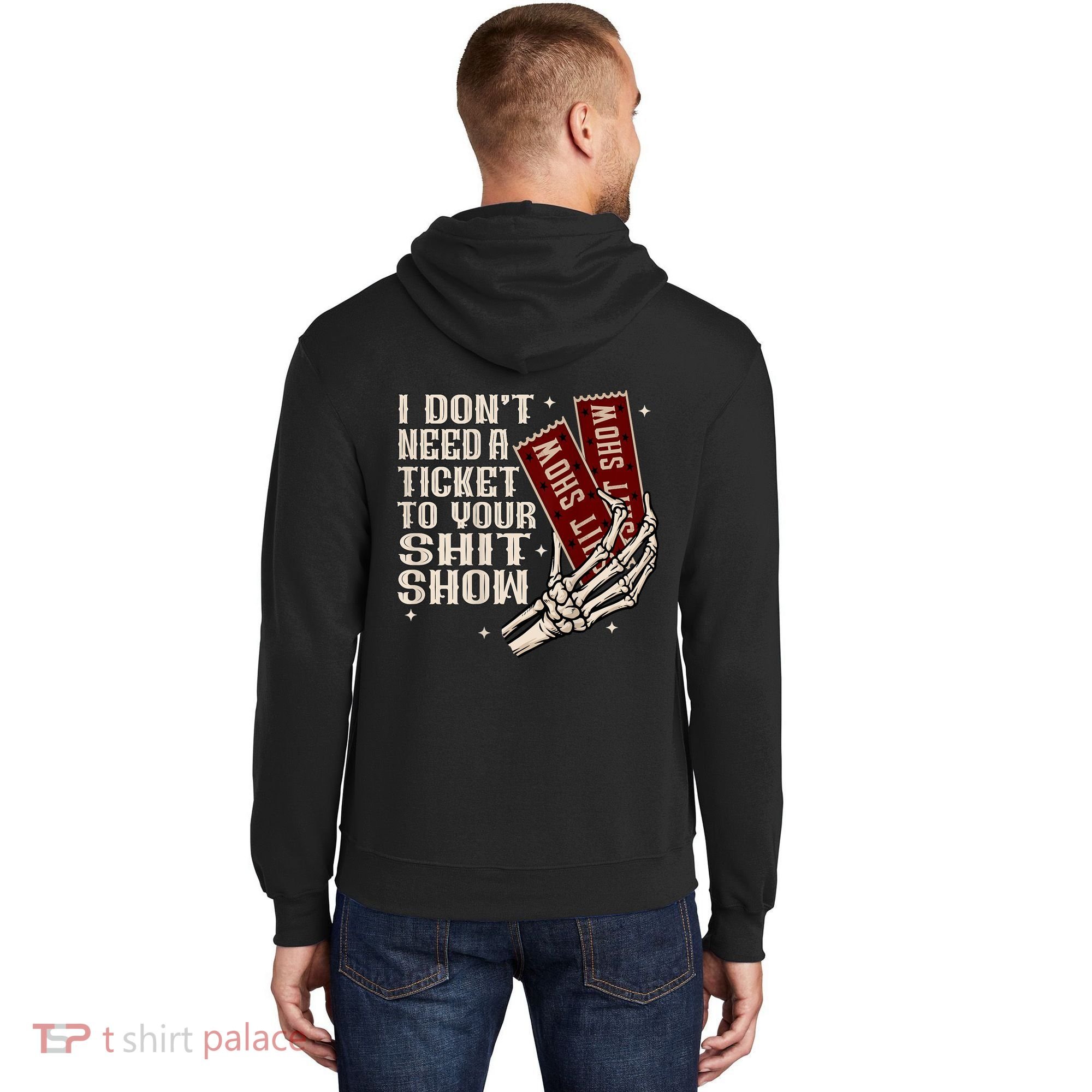 I DonT Need A Ticket To Your Shit Show (2 Sided) High Road Hoodie
