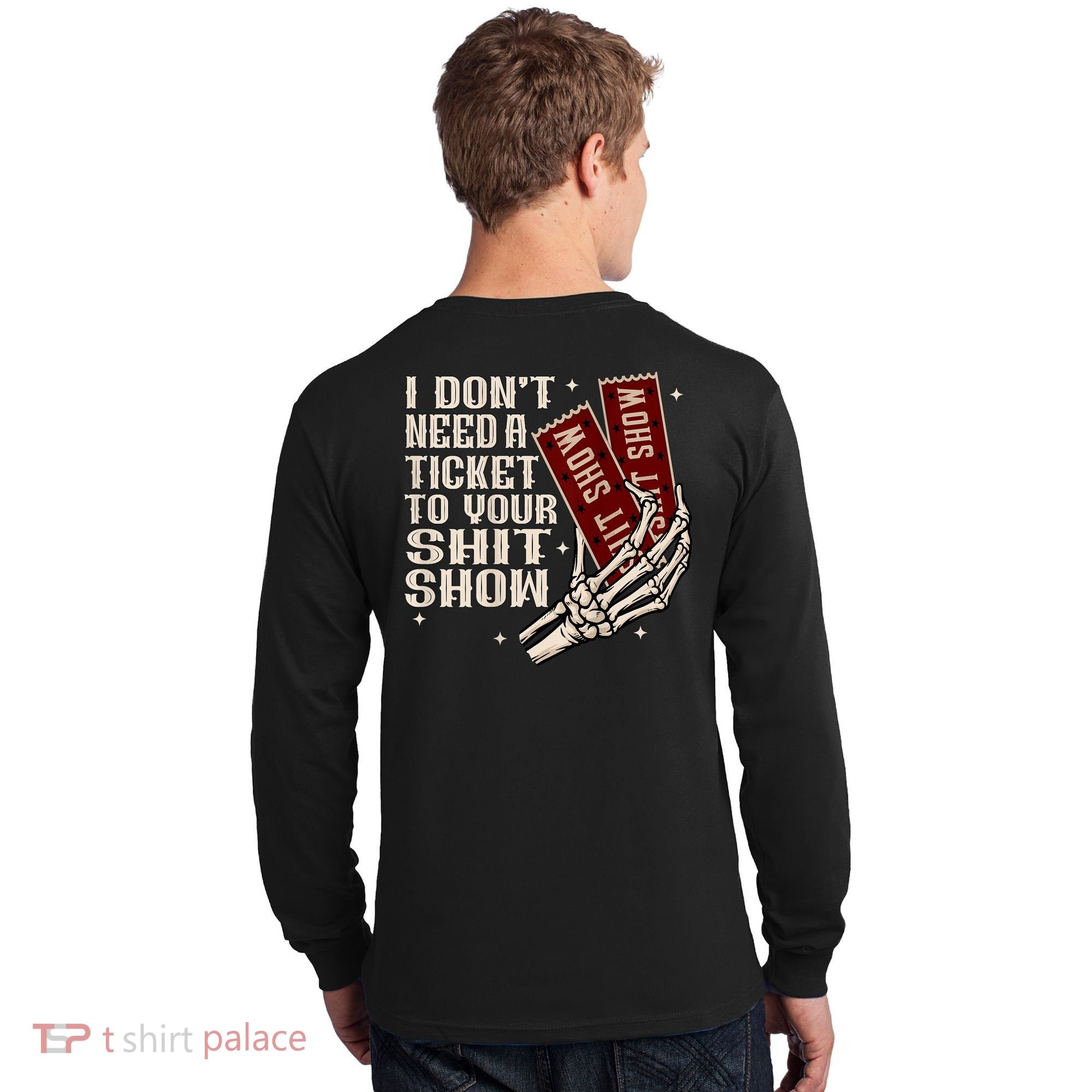 I DonT Need A Ticket To Your Shit Show (2 Sided) High Road Long Sleeve Shirt