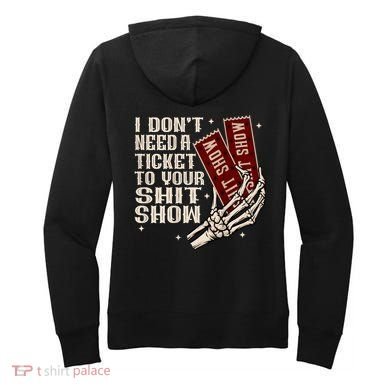 I DonT Need A Ticket To Your Shit Show (2 Sided) High Road Women's Hoodie back