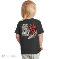 I DonT Need A Ticket To Your Shit Show (2 Sided) High Road Toddler T-Shirt thumb 1
