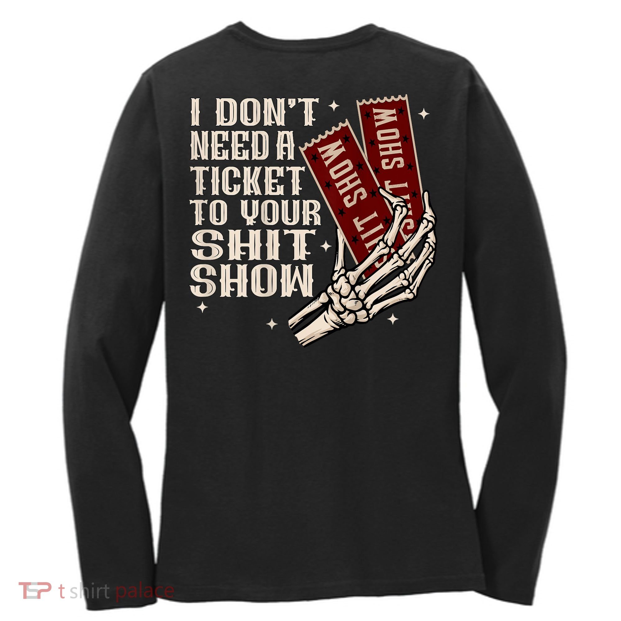 I DonT Need A Ticket To Your Shit Show (2 Sided) High Road Women's Long Sleeve Shirt