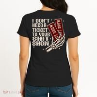 I DonT Need A Ticket To Your Shit Show (2 Sided) High Road Women's T-Shirt thumb 1
