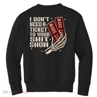 I DonT Need A Ticket To Your Shit Show (2 Sided) High Road Kids Sweatshirt thumb 1