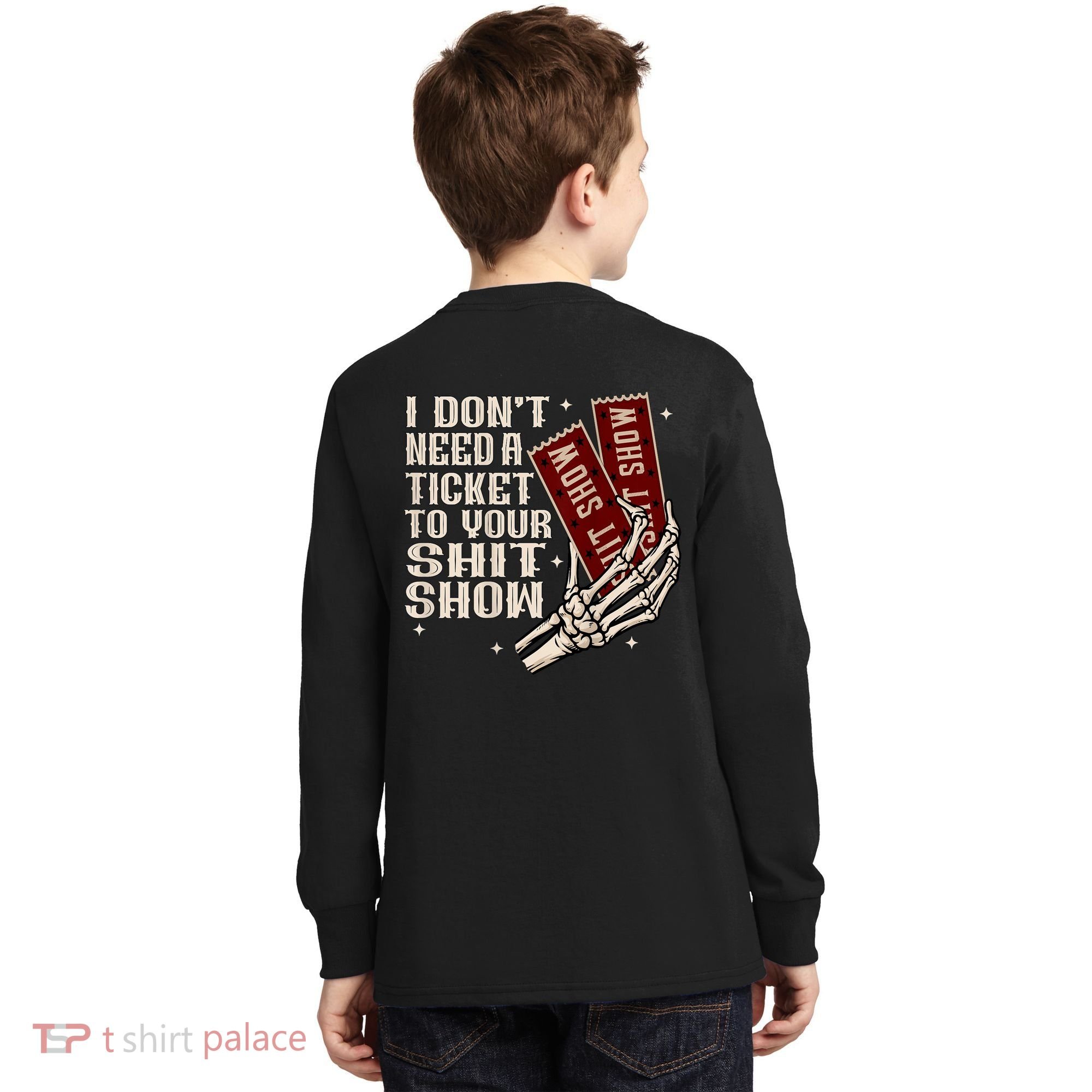 I DonT Need A Ticket To Your Shit Show (2 Sided) High Road Kids Long Sleeve Shirt