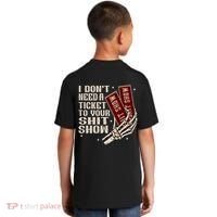 I DonT Need A Ticket To Your Shit Show (2 Sided) High Road Kids T-Shirt thumb 1