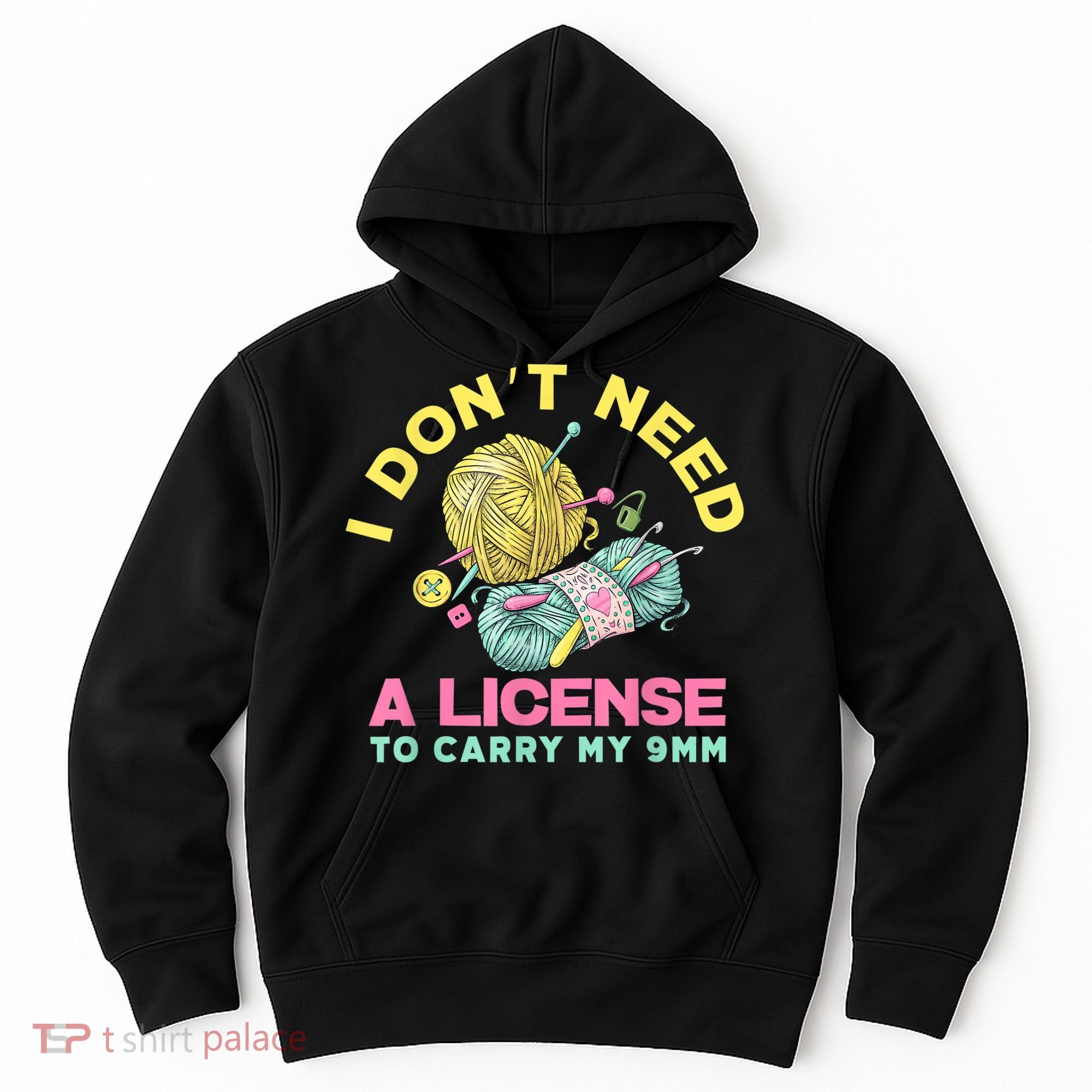 I Don't Need A License To Carry My 9mm Crocheting Lover Hoodie