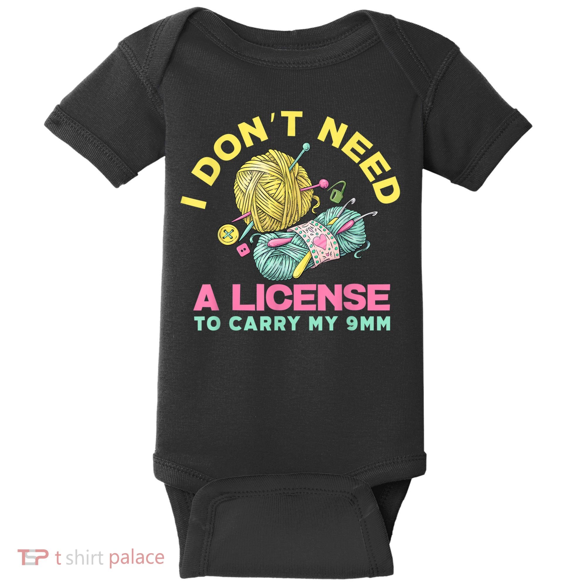 I Don't Need A License To Carry My 9mm Crocheting Lover Baby Bodysuit