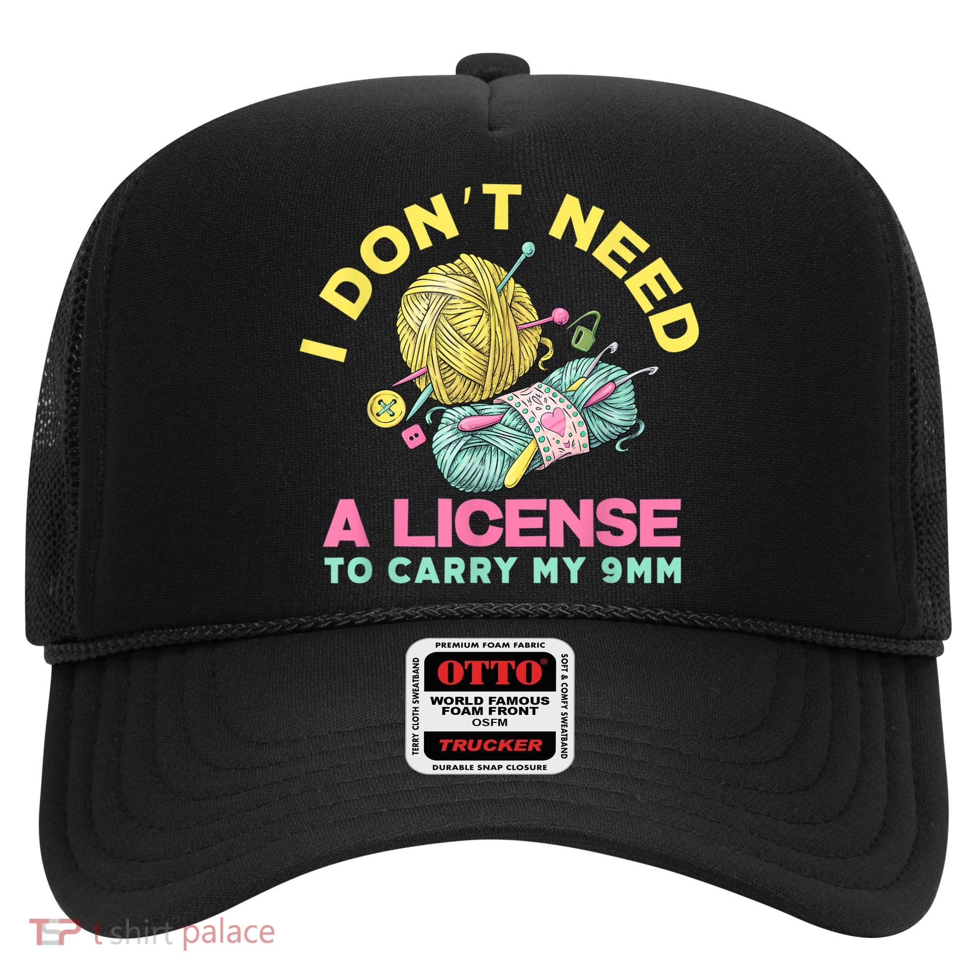 I Don't Need A License To Carry My 9mm Crocheting Lover Hat