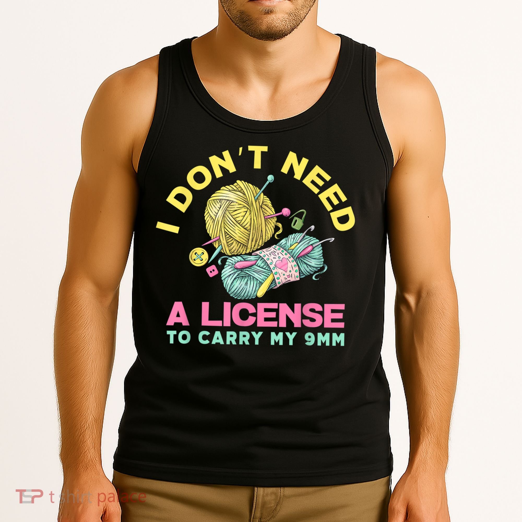 I Don't Need A License To Carry My 9mm Crocheting Lover Tank Top