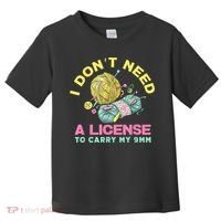 I Don't Need A License To Carry My 9mm Crocheting Lover Toddler T-Shirt thumb 0